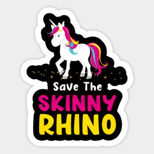 For Unicorn Lovers - Save The Skinny Rhinos Sticker